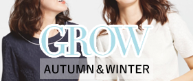 GROW（AUTUMN ＆ WINTER）